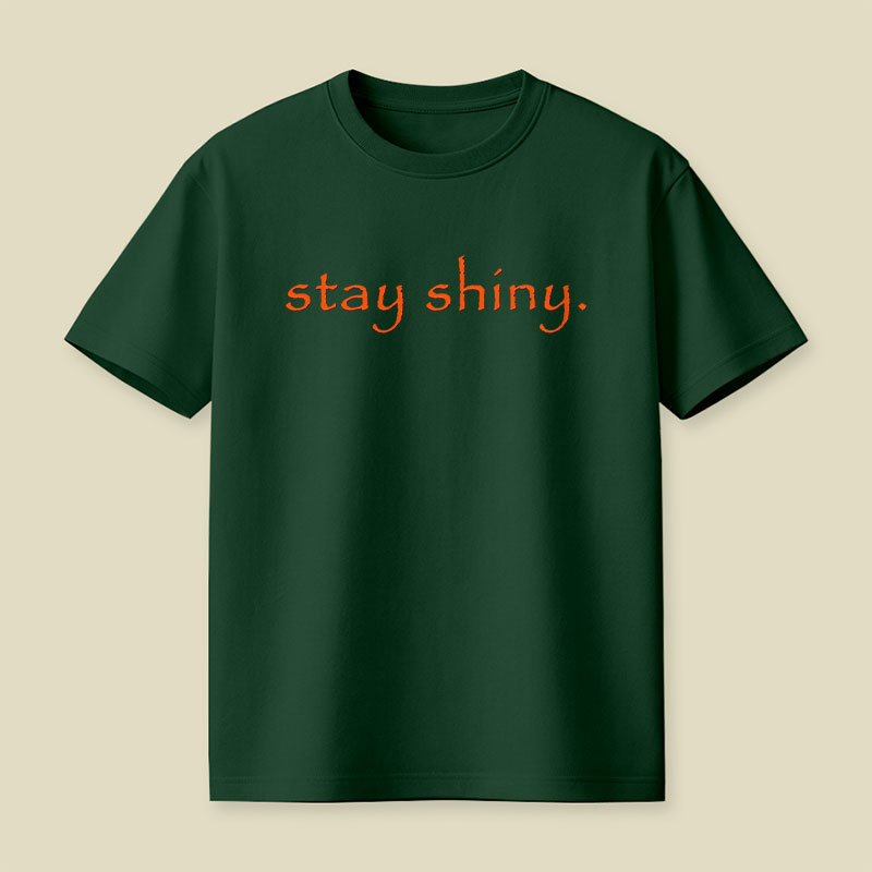 Stay Shiny Typography Playful T-Shirt