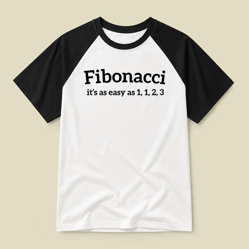 Fibonacci Funny Quote Raglan T-shirt