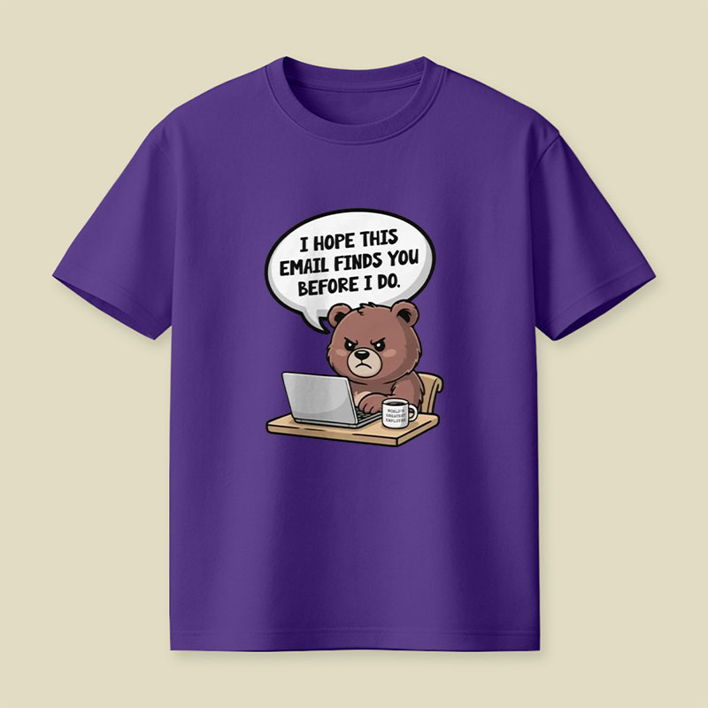I Hope This Email Finds You Before I Do Playful T-Shirt