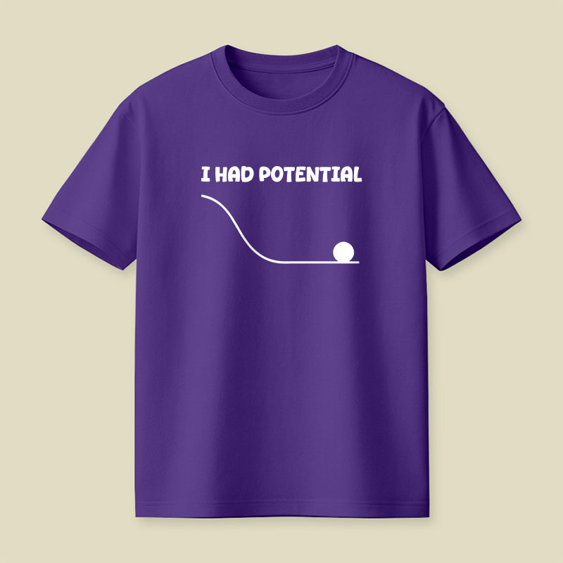 I Had Potential Playful T-Shirt