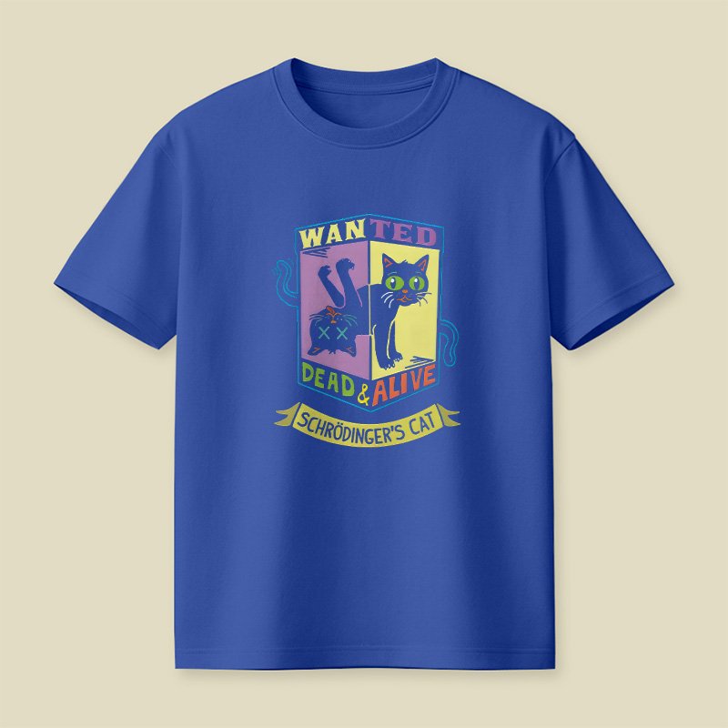 Schrodinger Cat Wanted Dead And Alive Playful T-Shirt