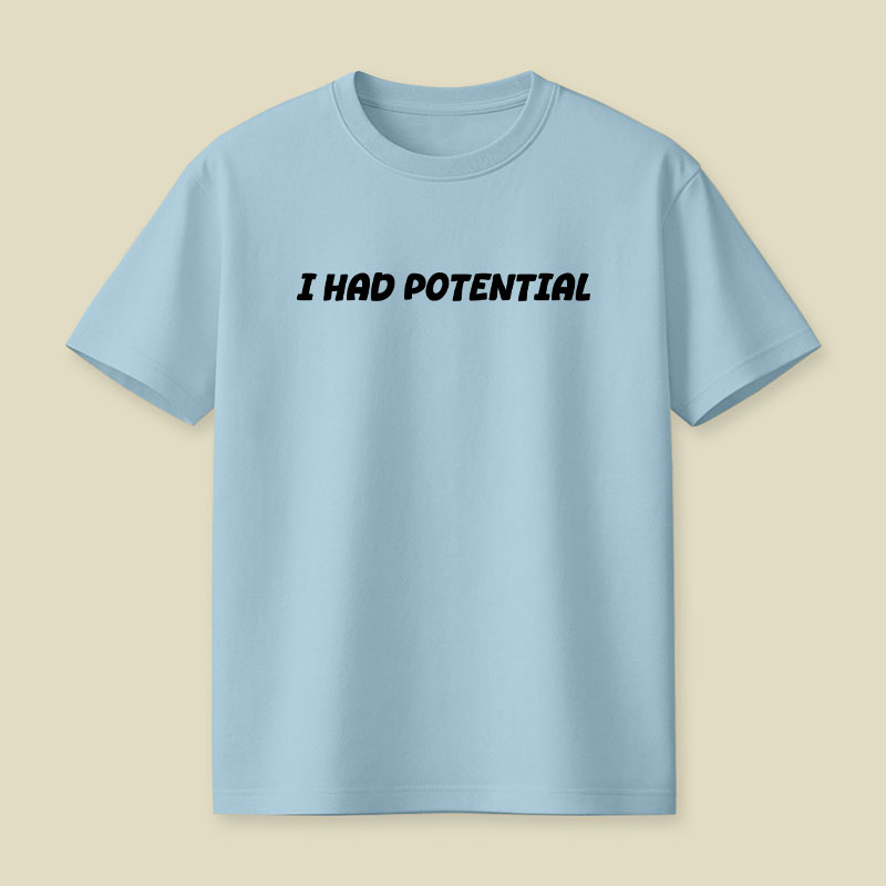 I Had Potential Playful T-Shirt