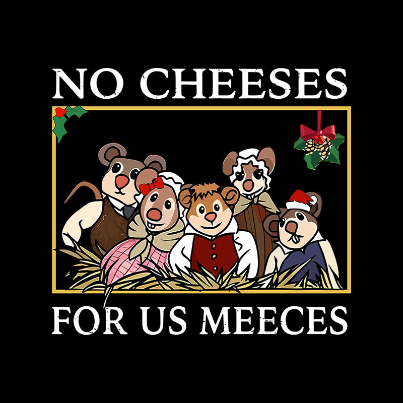 No Cheeses For Us Meeces Playful T-Shirt
