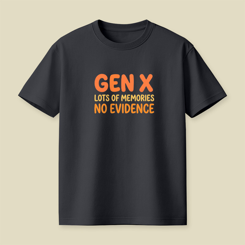 Gen X Memories No Evidence Playful T-Shirt