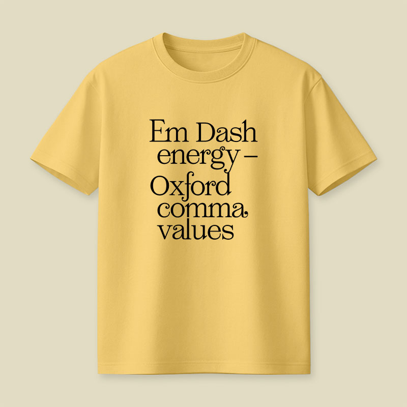 Em Dash Energy Oxford Comma Values Playful T-Shirt