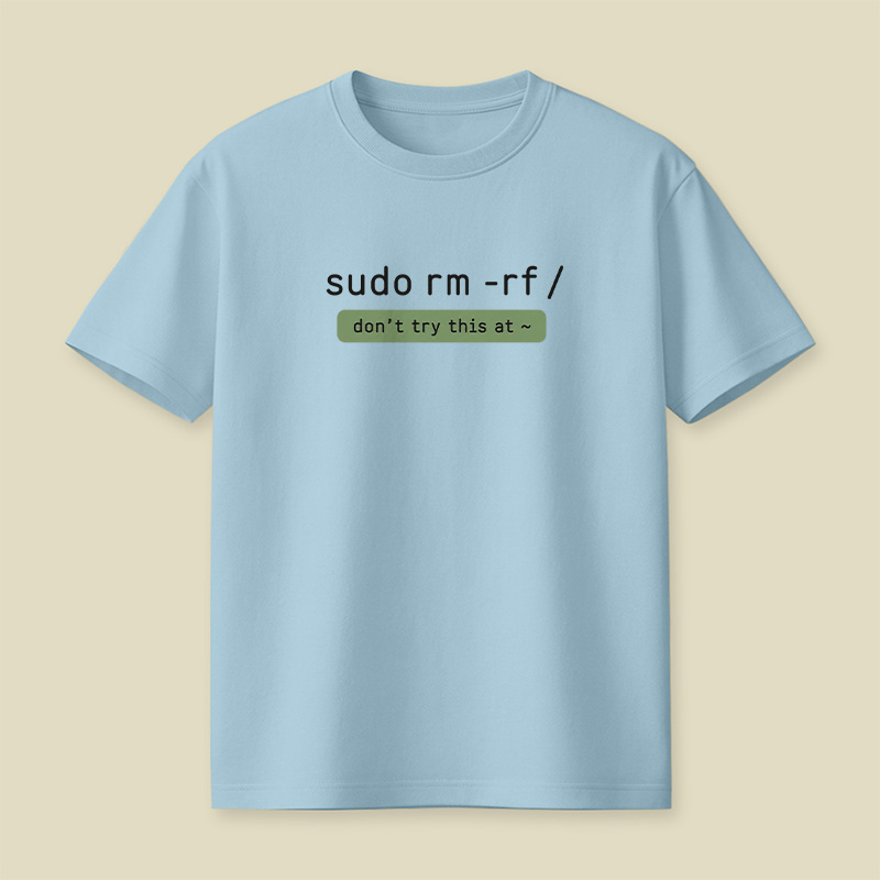 Sudo Rm Rf Do Not Try This At Home Playful T-Shirt