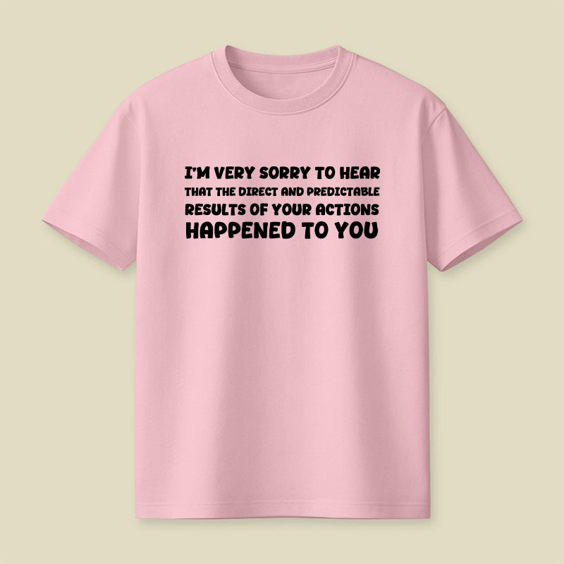 Im Very Sorry To Hear That Playful T-Shirt