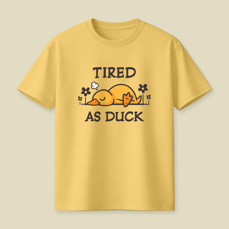 Tired As Duck Cute Sleepy Duck Playful T-Shirt