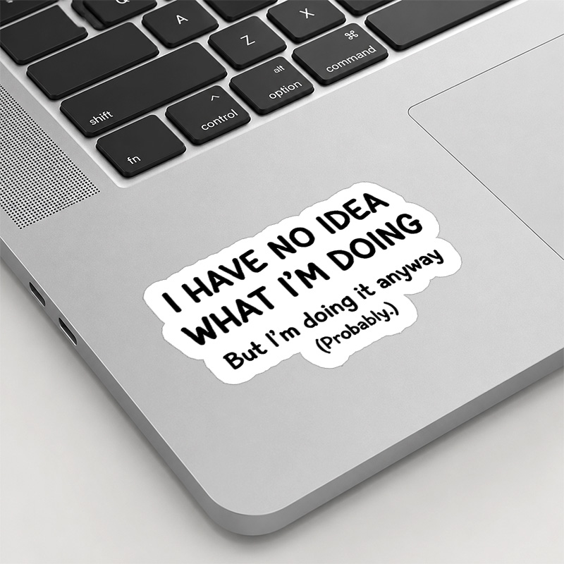 I Have No Idea What Im Doing Playful Sticker