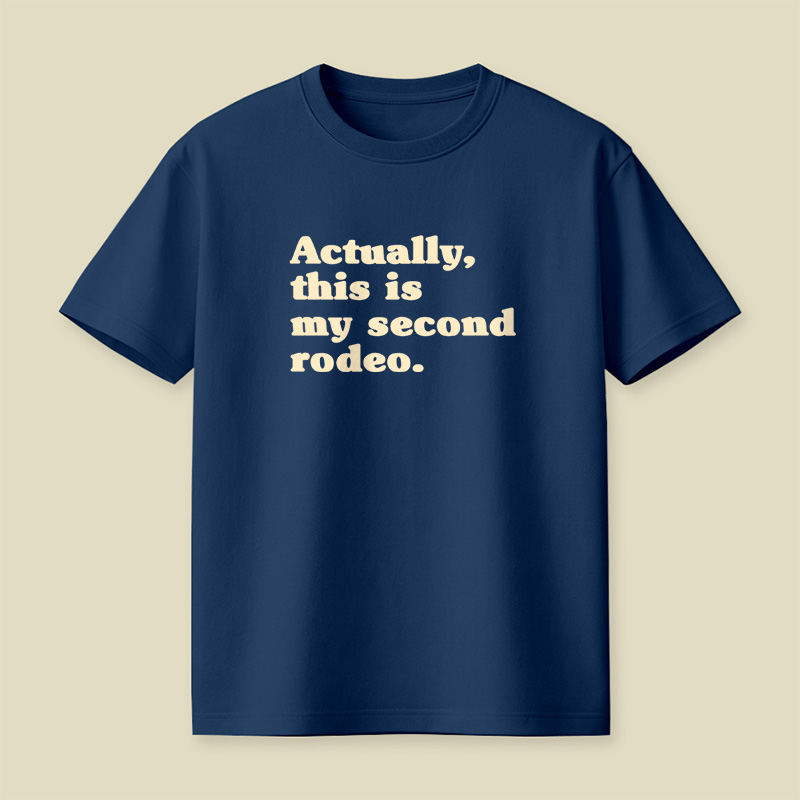 Actually This Is My Second Rodeo Playful T-Shirt