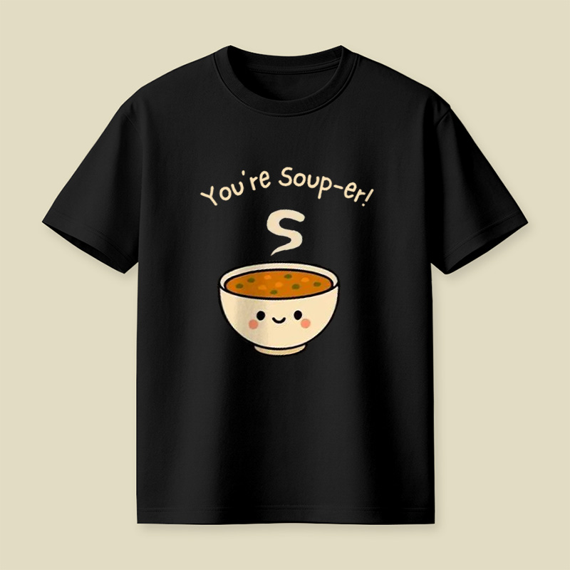 You're Soup-Er Cute Soup Bowl Pun Playful T-Shirt