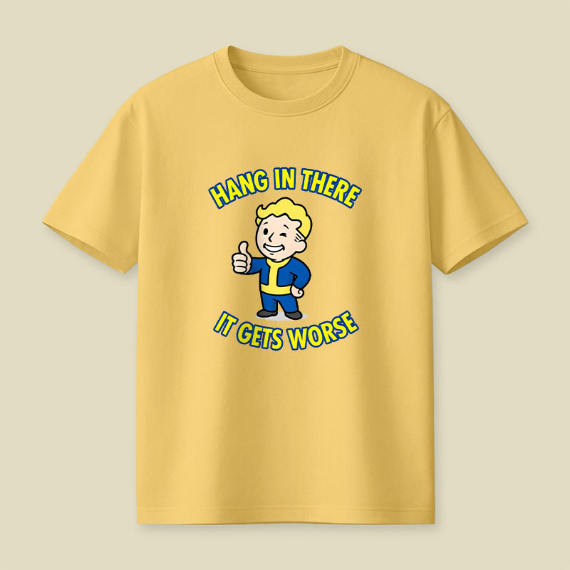 Hang In There It Gets Worse Playful T-Shirt