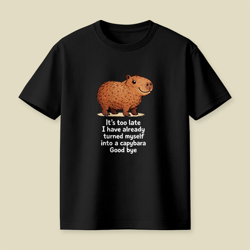 I Have Turned Myself Into A Capybara Playful T-Shirt
