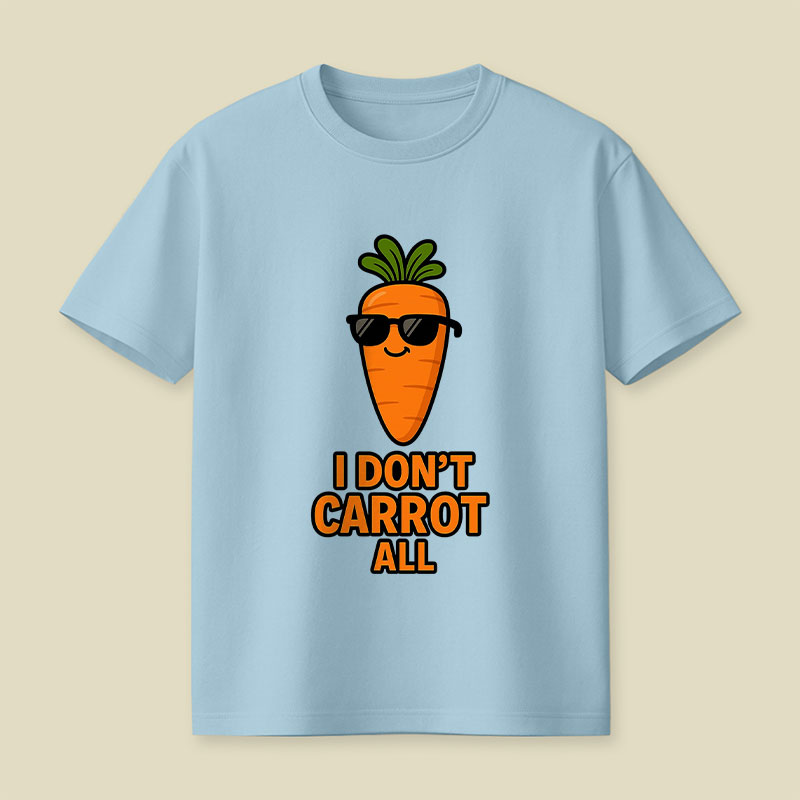 I Don’t Carrot All Playful T-Shirt