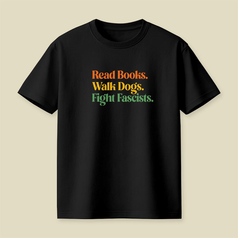 Read Books Walk Dogs And Fight Playful T-Shirt