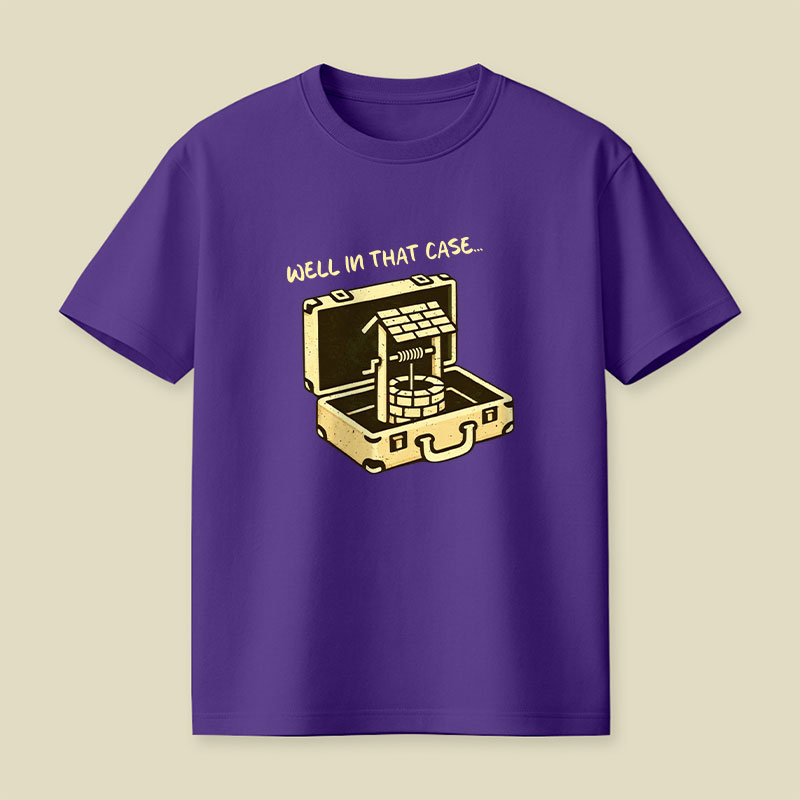 Well In That Case Playful T-Shirt