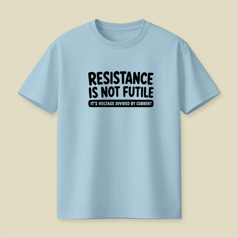 Resistance Is Not Futile Playful T-Shirt
