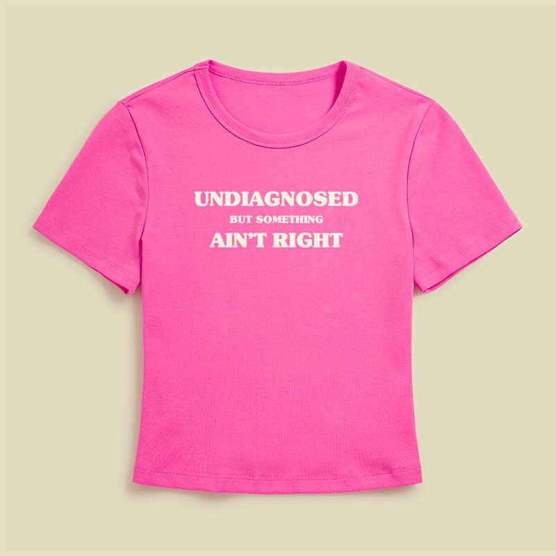 Undiagnosed But Something Ain't Right Geek Baby Tee
