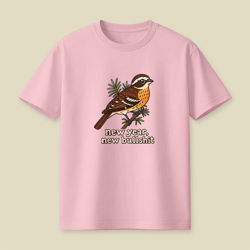 New Year New Bullshit Bird Playful T-Shirt