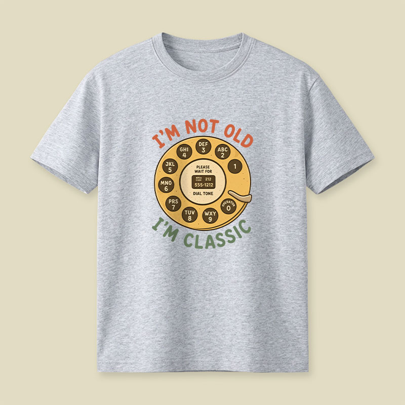 I'm Not Old I'm Classic Playful T-Shirt