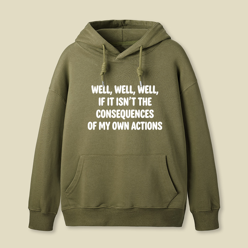 If It Isnt The Consequences Of My Own Actions Geek Hoodie