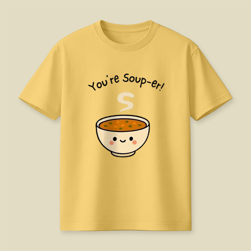 You're Soup-Er Cute Soup Bowl Pun Playful T-Shirt