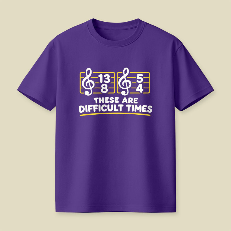 Music Difficult Times Playful T-Shirt
