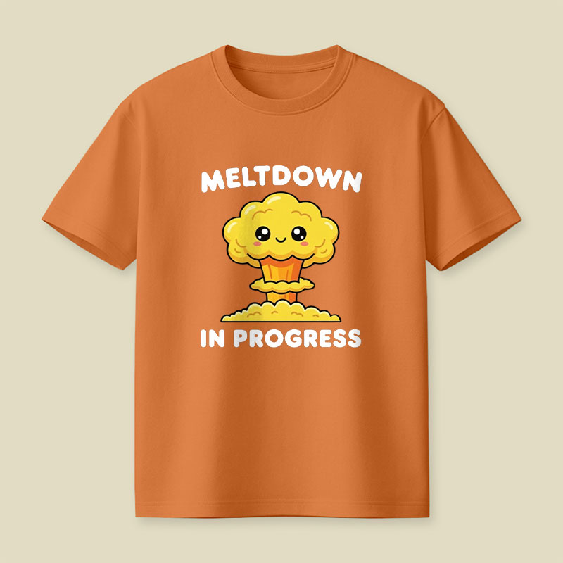 Meltdown in Progress Playful T-Shirt