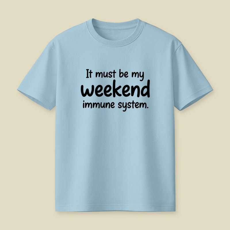 Weekend Immune System Joke Playful T-Shirt