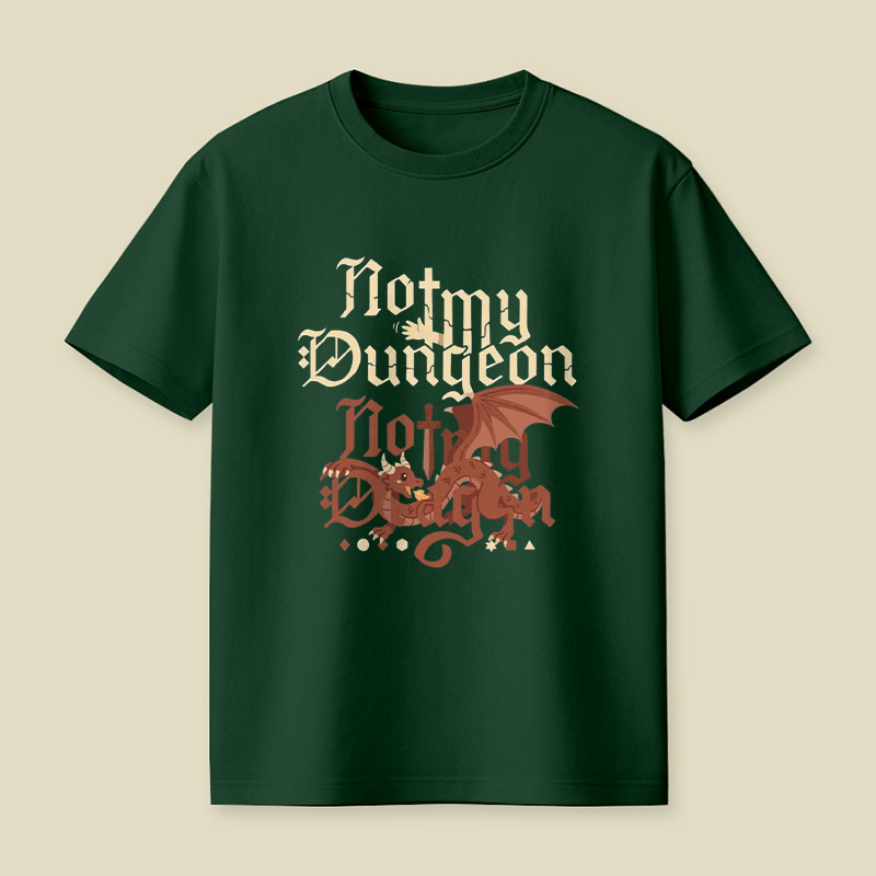 Not My Dungeon Not My Dragon Playful T-Shirt