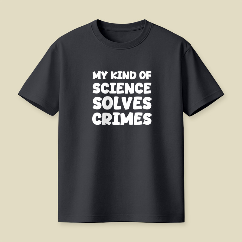 My Kind Of Science Solves Crimes Playful T-Shirt