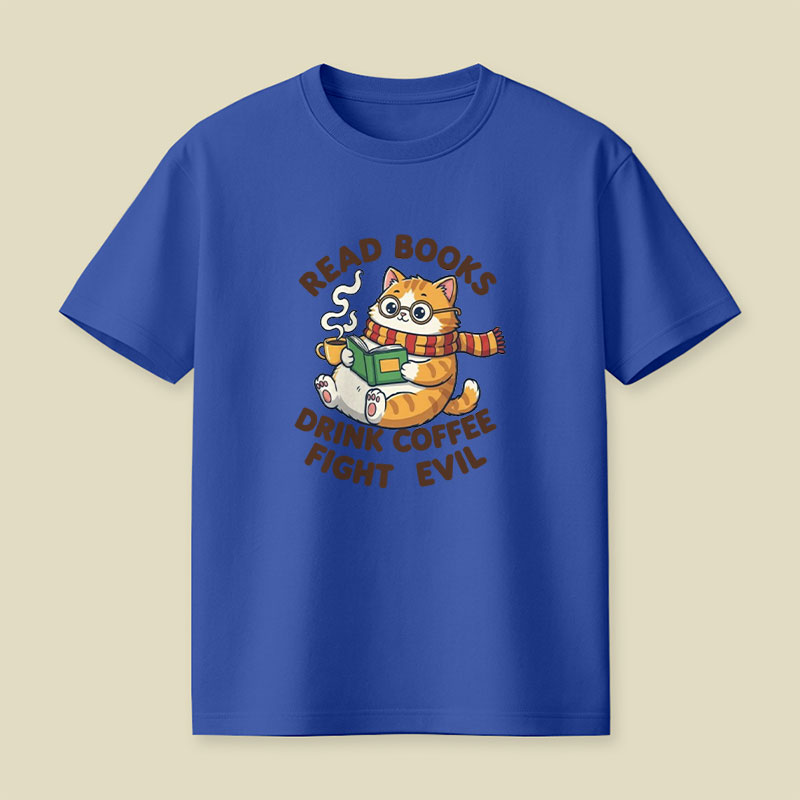 Read Books Drink Coffee Fight Evil Playful T-Shirt