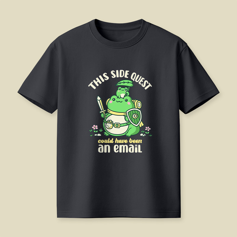 Frog Knight Side Quest Could Have Been An Email Playful T-Shirt