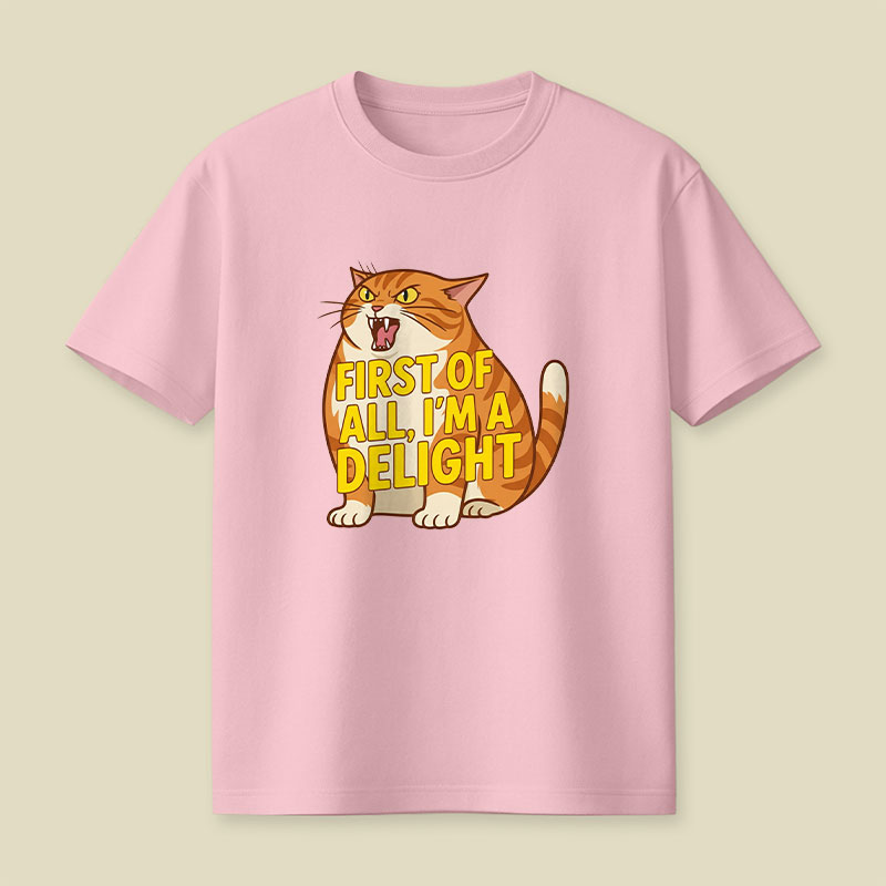 First Of All I'm A Delight Playful T-Shirt