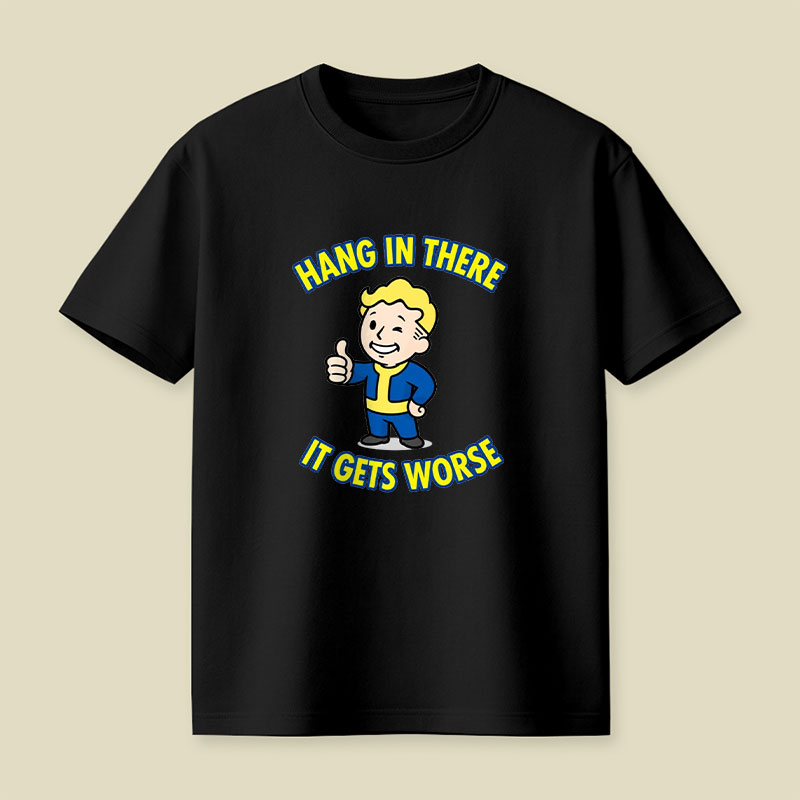 Hang In There It Gets Worse Playful T-Shirt