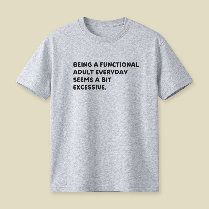 Being A Functional Adult Playful T-Shirt