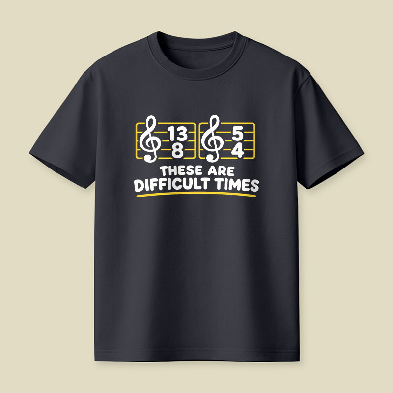 Music Difficult Times Playful T-Shirt