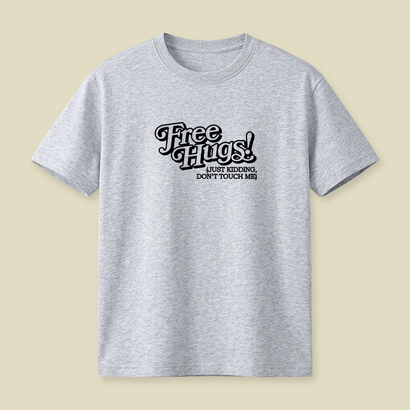 Free Hugs Just Kidding Do Not Touch Me Playful T-Shirt