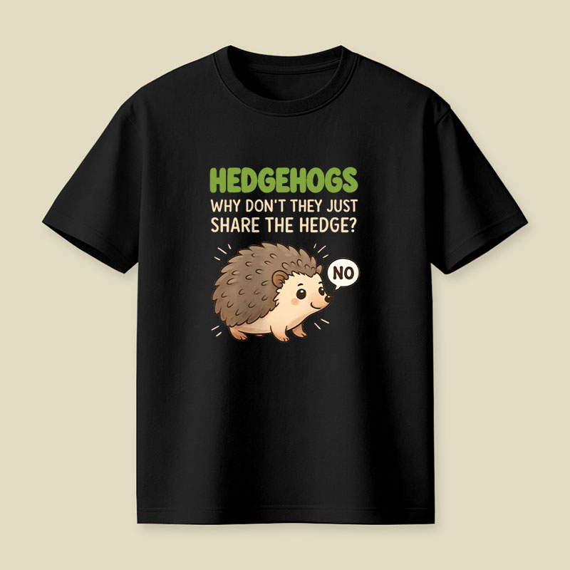 Hedgehogs Can't Share Playful T-Shirt
