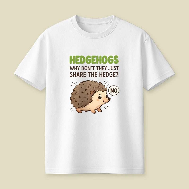 Hedgehogs Can't Share Playful T-Shirt