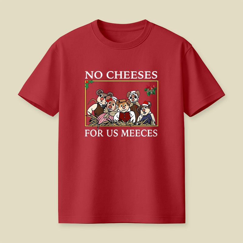 No Cheeses For Us Meeces Playful T-Shirt