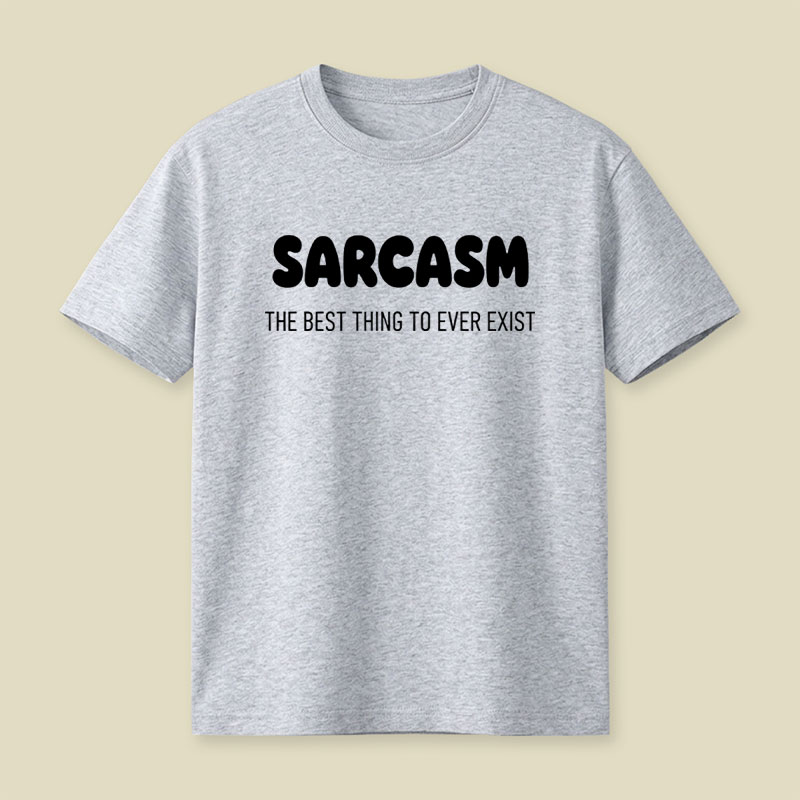 Sarcasm The Best Thing To Ever Exist Playful T-Shirt