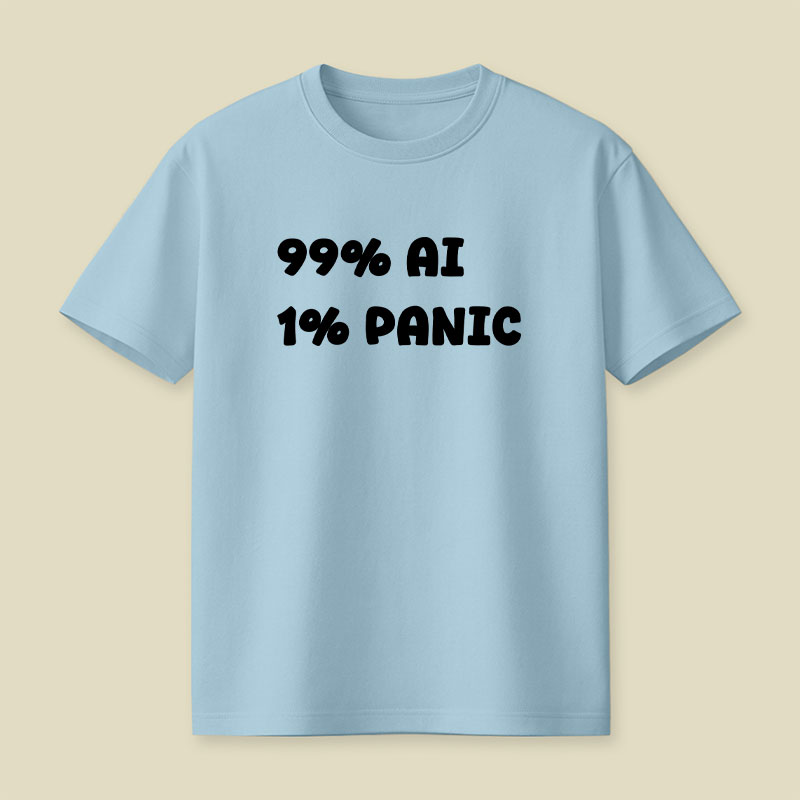 99 Percent AI 1 Percent Panic Playful T-Shirt