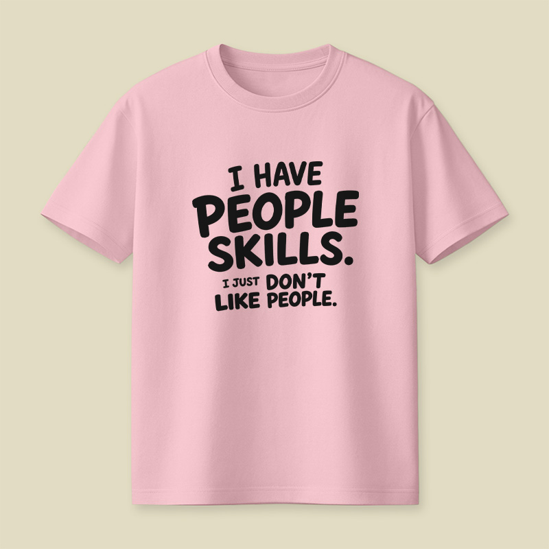 I Have People Skills Just Do Not Like People Playful T-Shirt