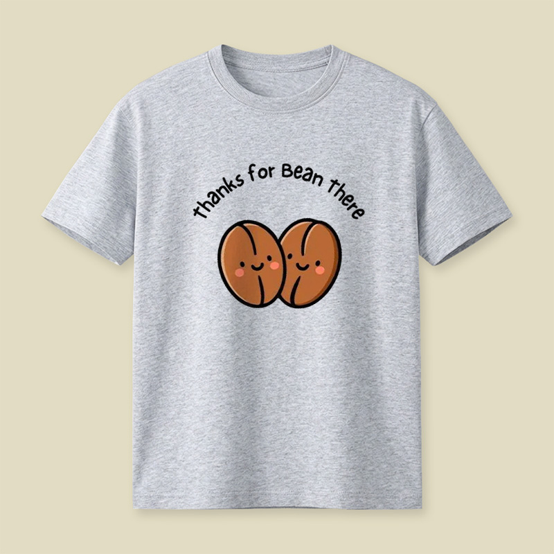 Thanks For Bean There Coffee Bean Pun Playful T-Shirt