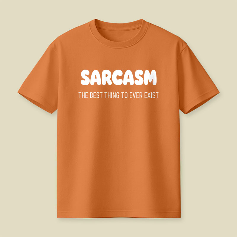 Sarcasm The Best Thing To Ever Exist Playful T-Shirt