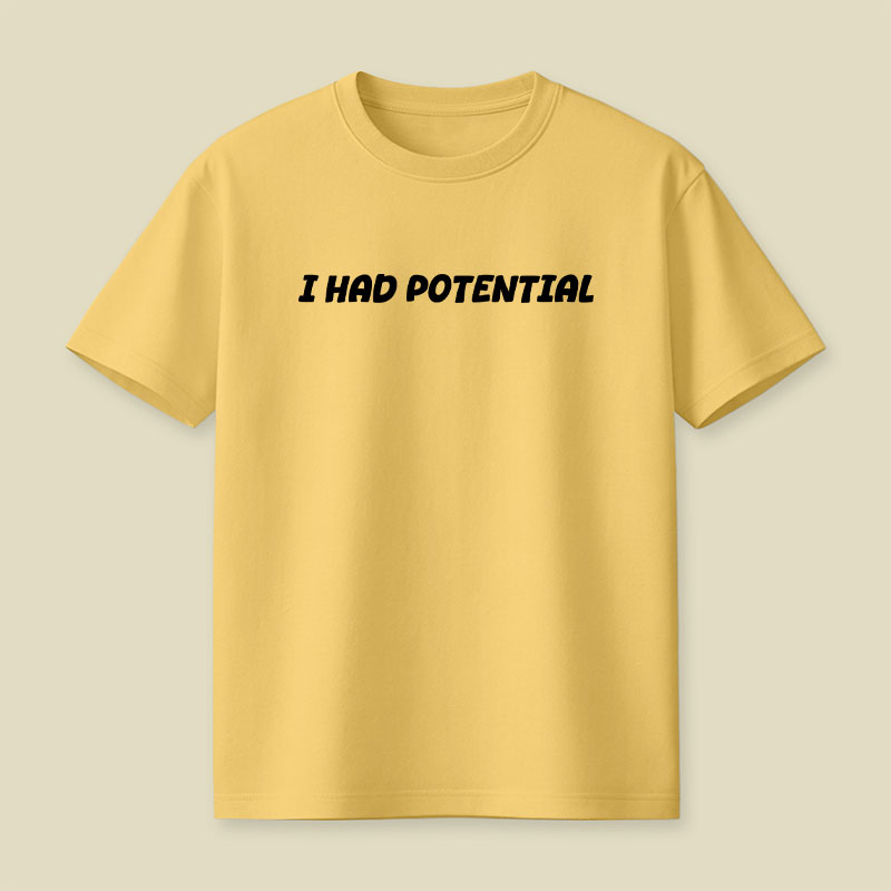 I Had Potential Playful T-Shirt