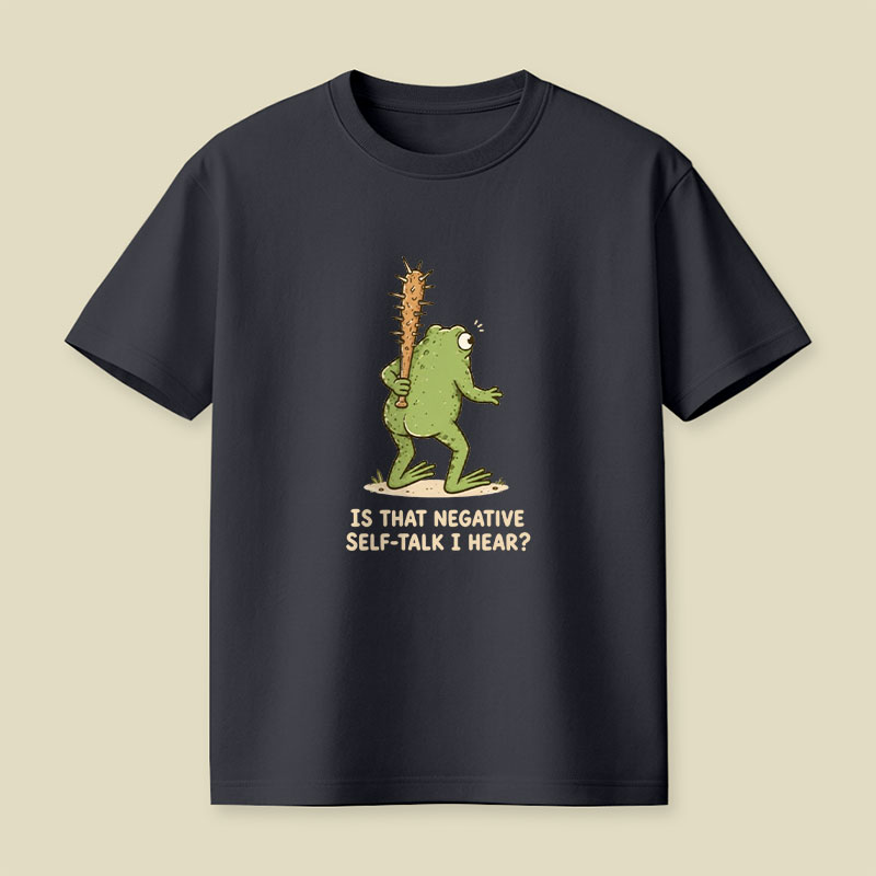 Is That Negative Self-Talk I Hear Playful T-Shirt