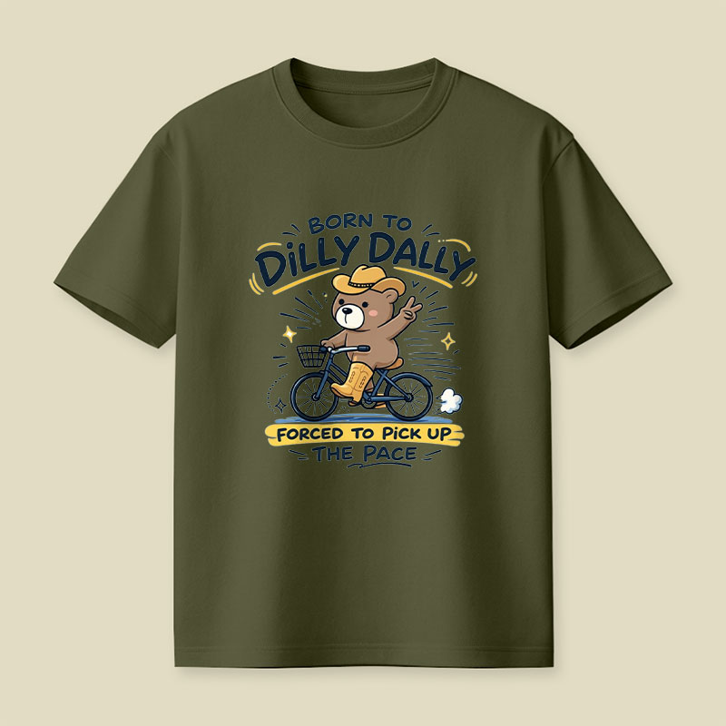 Born To Dilly Dally Playful T-Shirt