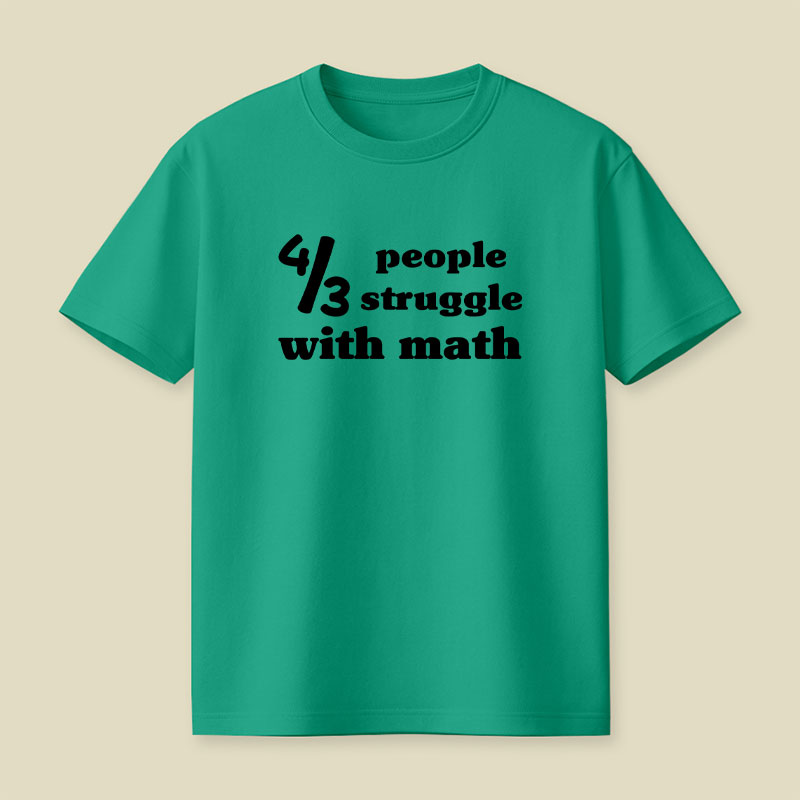4 Out Of 3 People Struggle With Math Playful T-Shirt